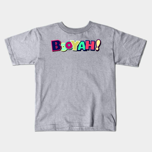 Colorful Booyah! - Typography Art Kids T-Shirt by AlondraHanley